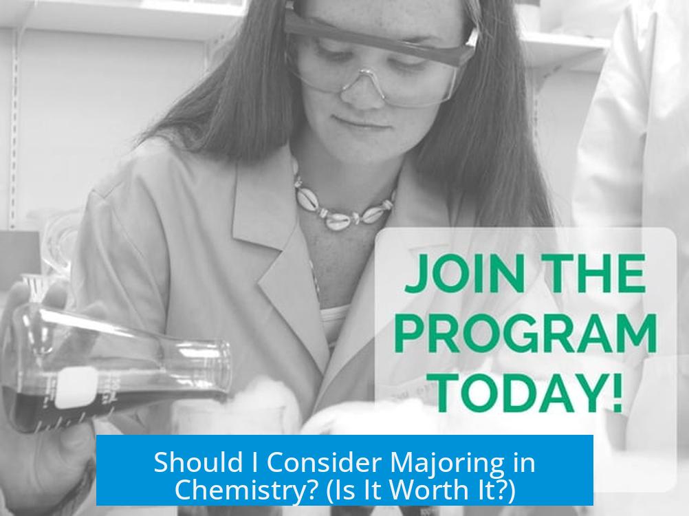 Should I Consider Majoring in Chemistry? (Is It Worth It?)