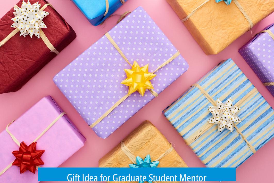 Gift Idea for Graduate Student Mentor