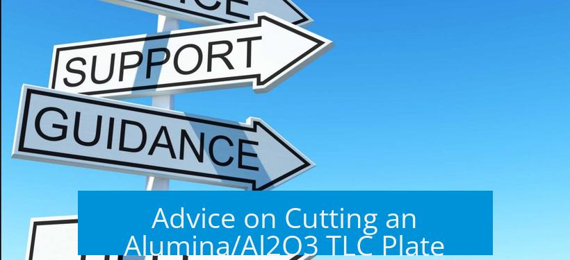 Advice on Cutting an Alumina/Al2O3 TLC Plate