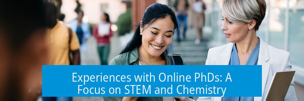 Experiences with Online PhDs: A Focus on STEM and Chemistry