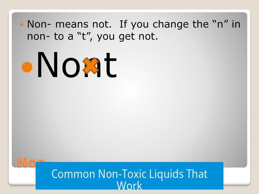 Common Non-Toxic Liquids That Work