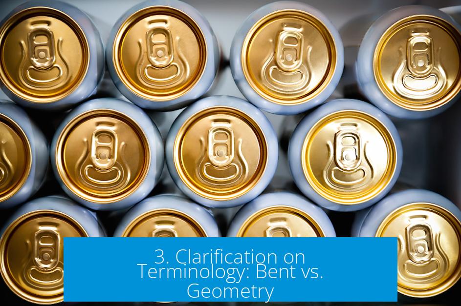 3. Clarification on Terminology: Bent vs. Geometry
