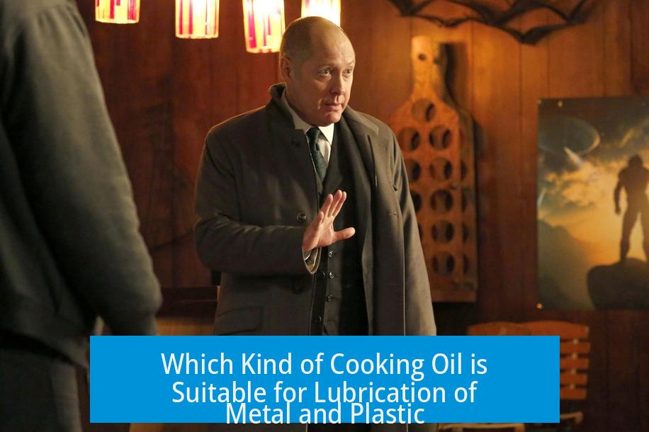Which Kind of Cooking Oil is Suitable for Lubrication of Metal and Plastic?