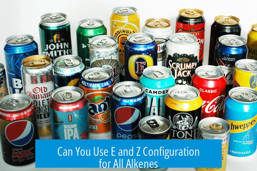Can You Use E and Z Configuration for All Alkenes?