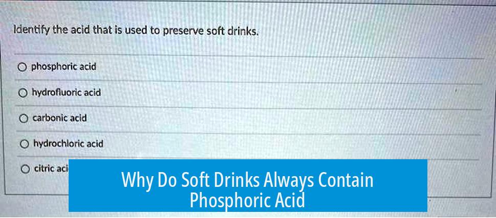 Why Do Soft Drinks Always Contain Phosphoric Acid?