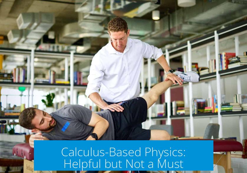 Calculus-Based Physics: Helpful but Not a Must