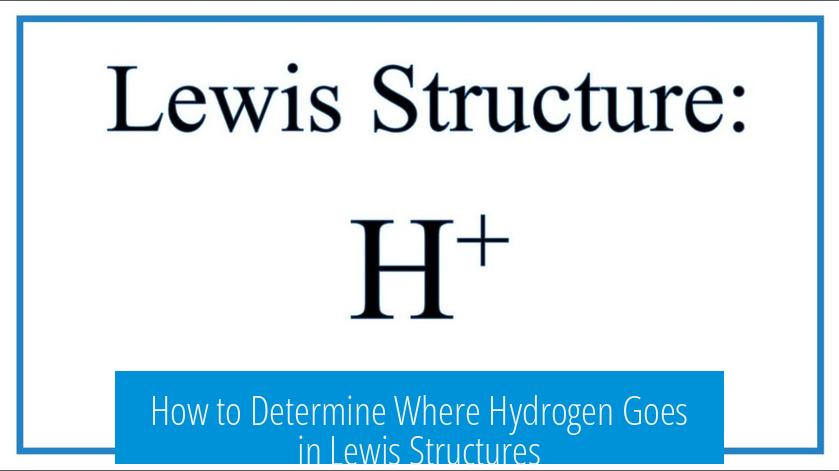 How to Determine Where Hydrogen Goes in Lewis Structures