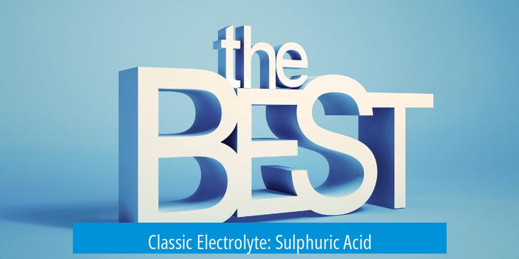 Classic Electrolyte: Sulphuric Acid