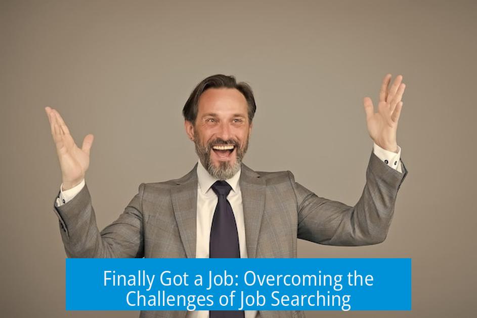 Finally Got a Job: Overcoming the Challenges of Job Searching