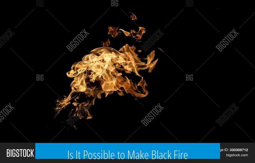Is It Possible to Make Black Fire?