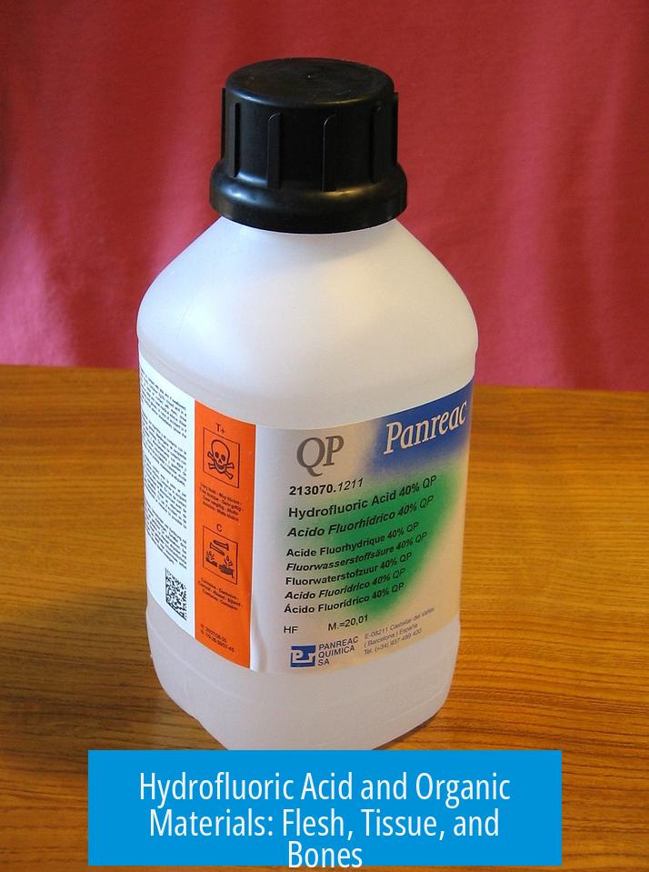 Hydrofluoric Acid and Organic Materials: Flesh, Tissue, and Bones