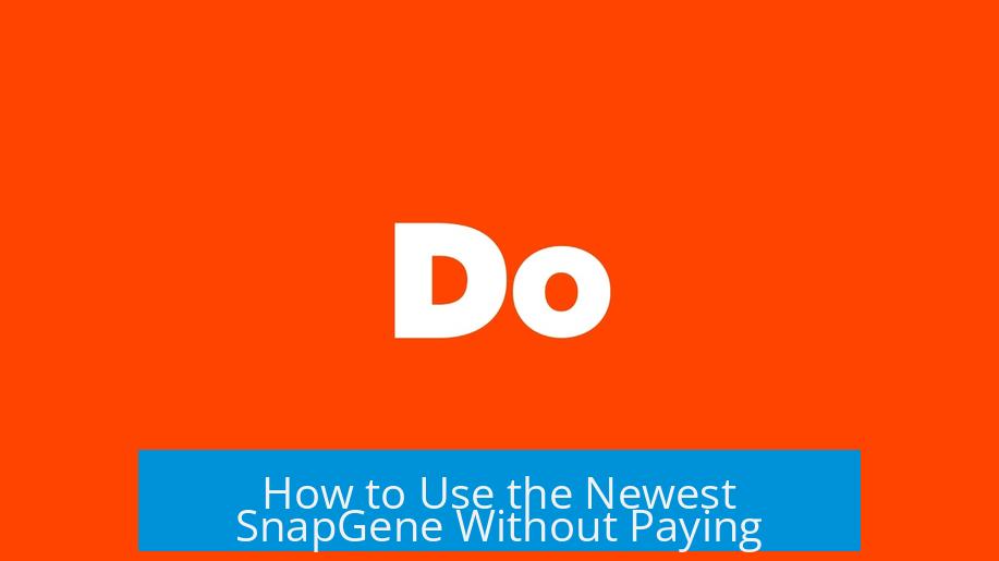 How to Use the Newest SnapGene Without Paying