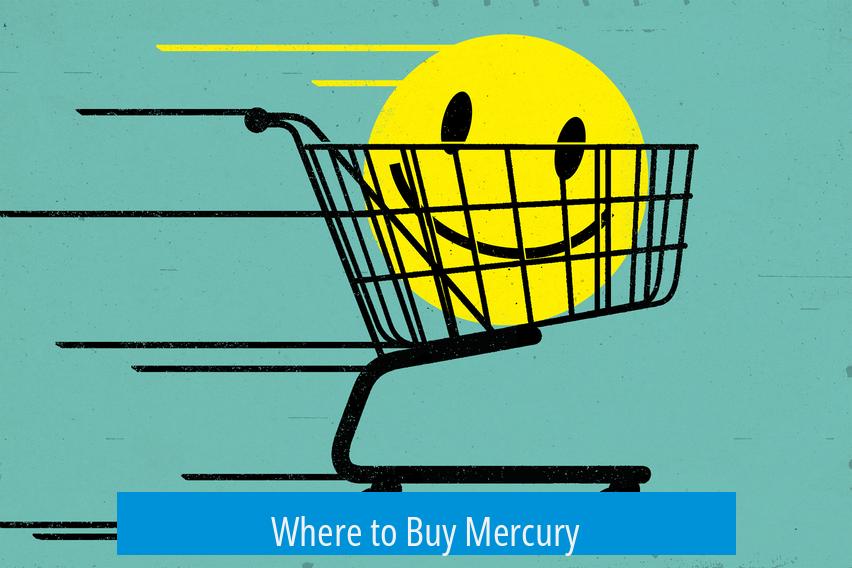 Where to Buy Mercury?