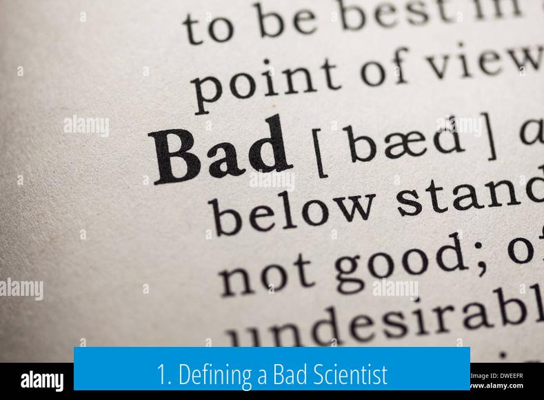 1. Defining a Bad Scientist