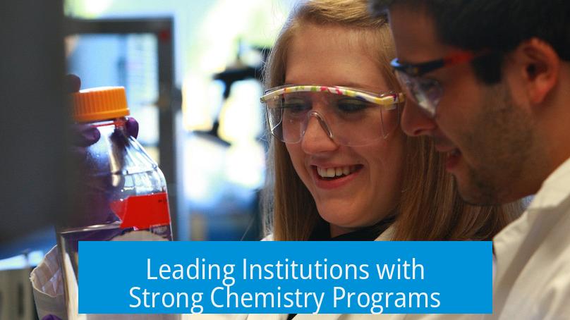 Leading Institutions with Strong Chemistry Programs