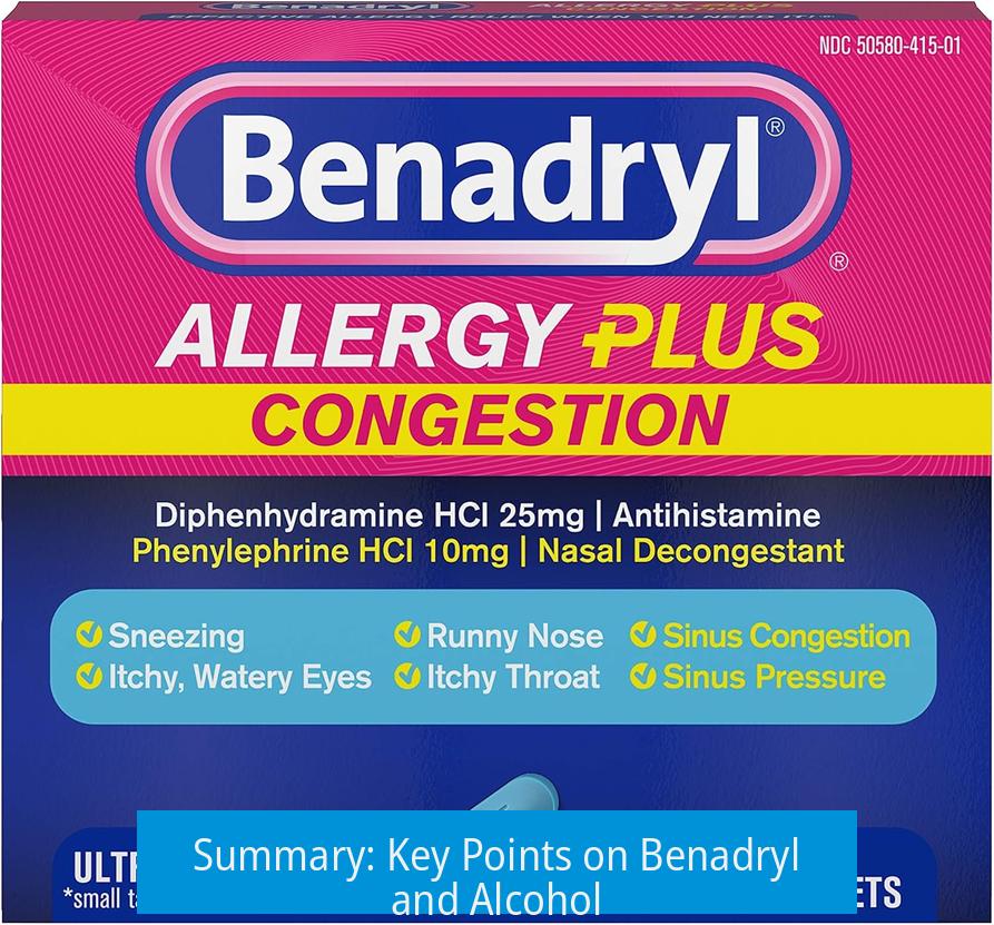 Summary: Key Points on Benadryl and Alcohol