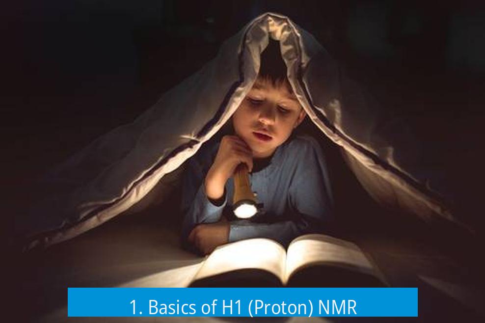 1. Basics of H1 (Proton) NMR