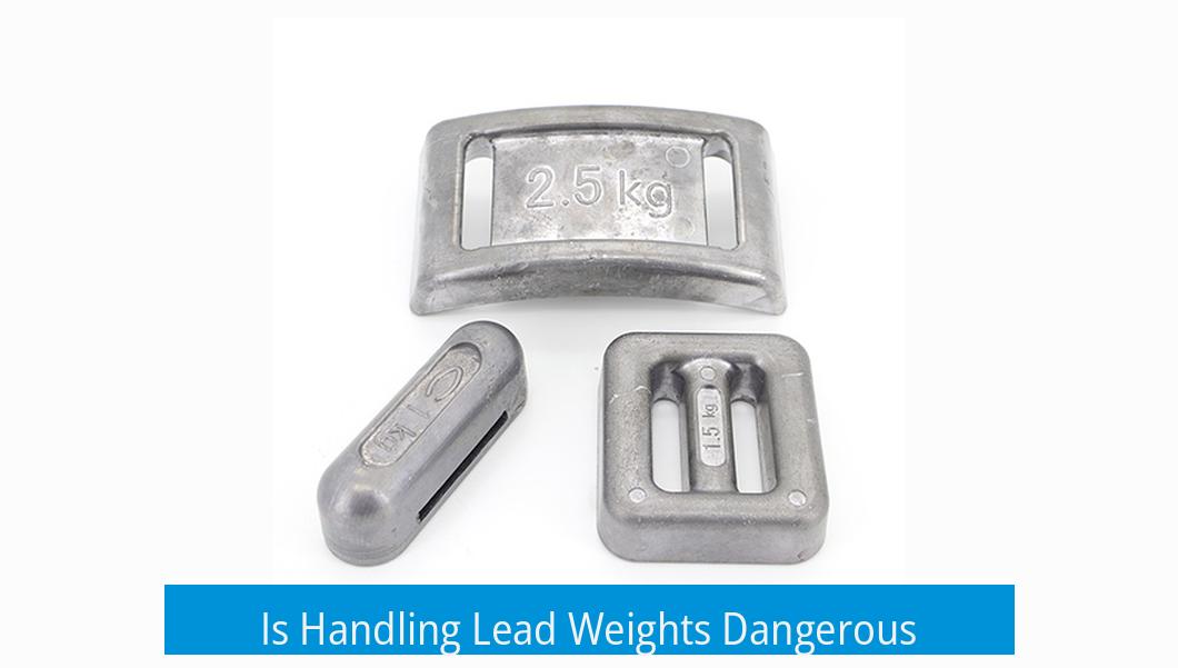 Is Handling Lead Weights Dangerous?