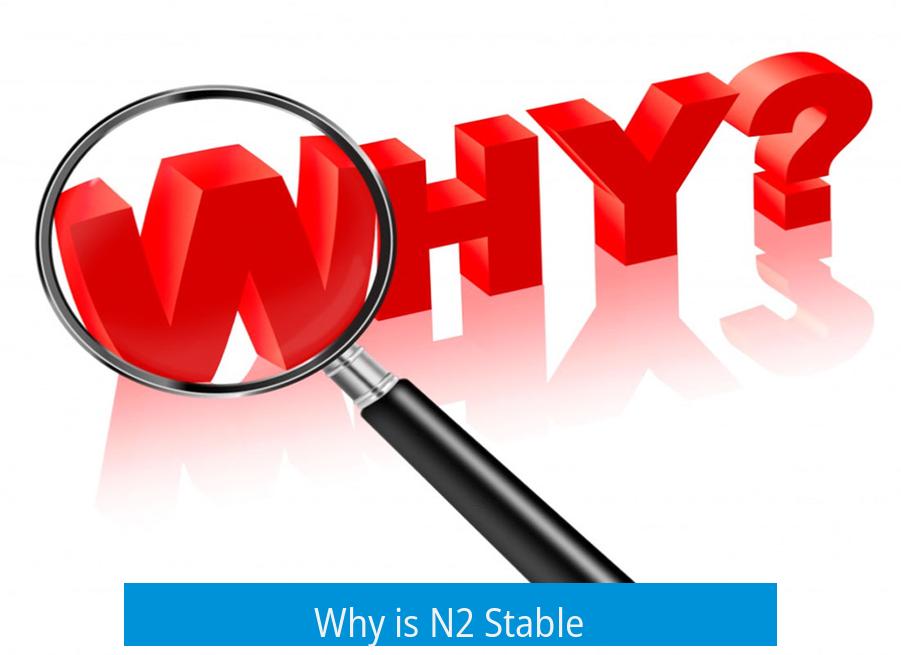 Why is N2 Stable?