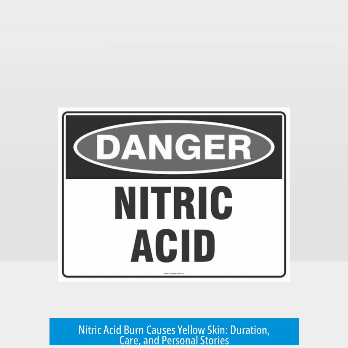 Nitric Acid Burn Causes Yellow Skin: Duration, Care, and Personal Stories