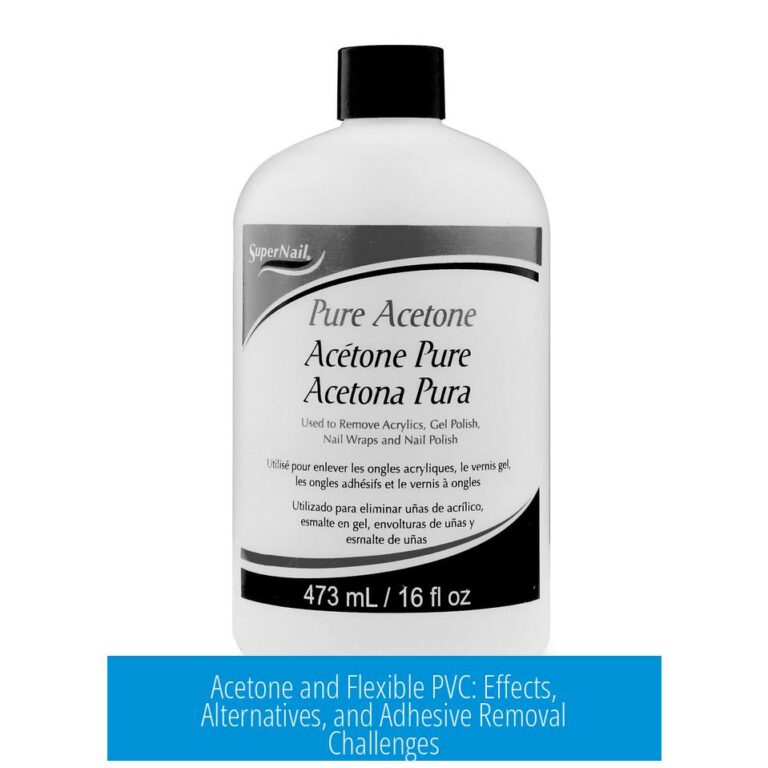 Acetone and Flexible PVC: Effects, Alternatives, and Adhesive Removal Challenges