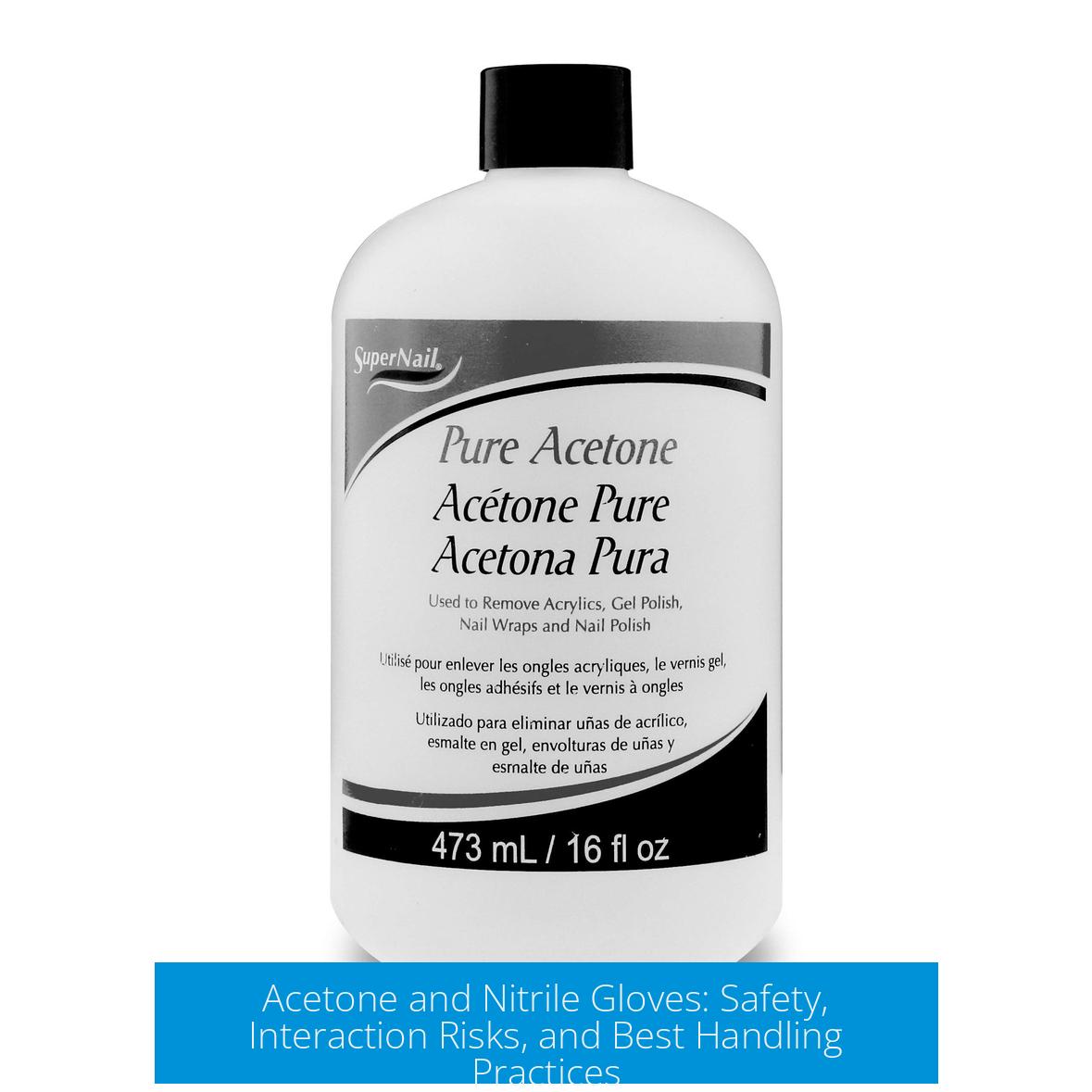 Acetone and Nitrile Gloves: Safety, Interaction Risks, and Best Handling Practices