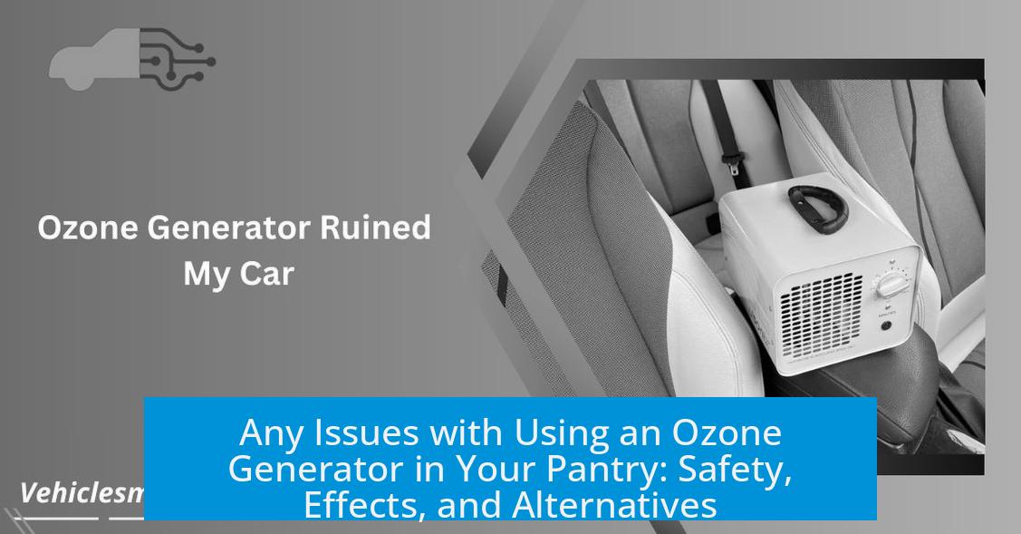 Any Issues with Using an Ozone Generator in Your Pantry: Safety, Effects, and Alternatives