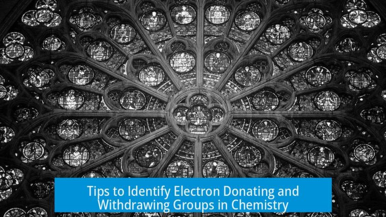 Tips to Identify Electron Donating and Withdrawing Groups in Chemistry