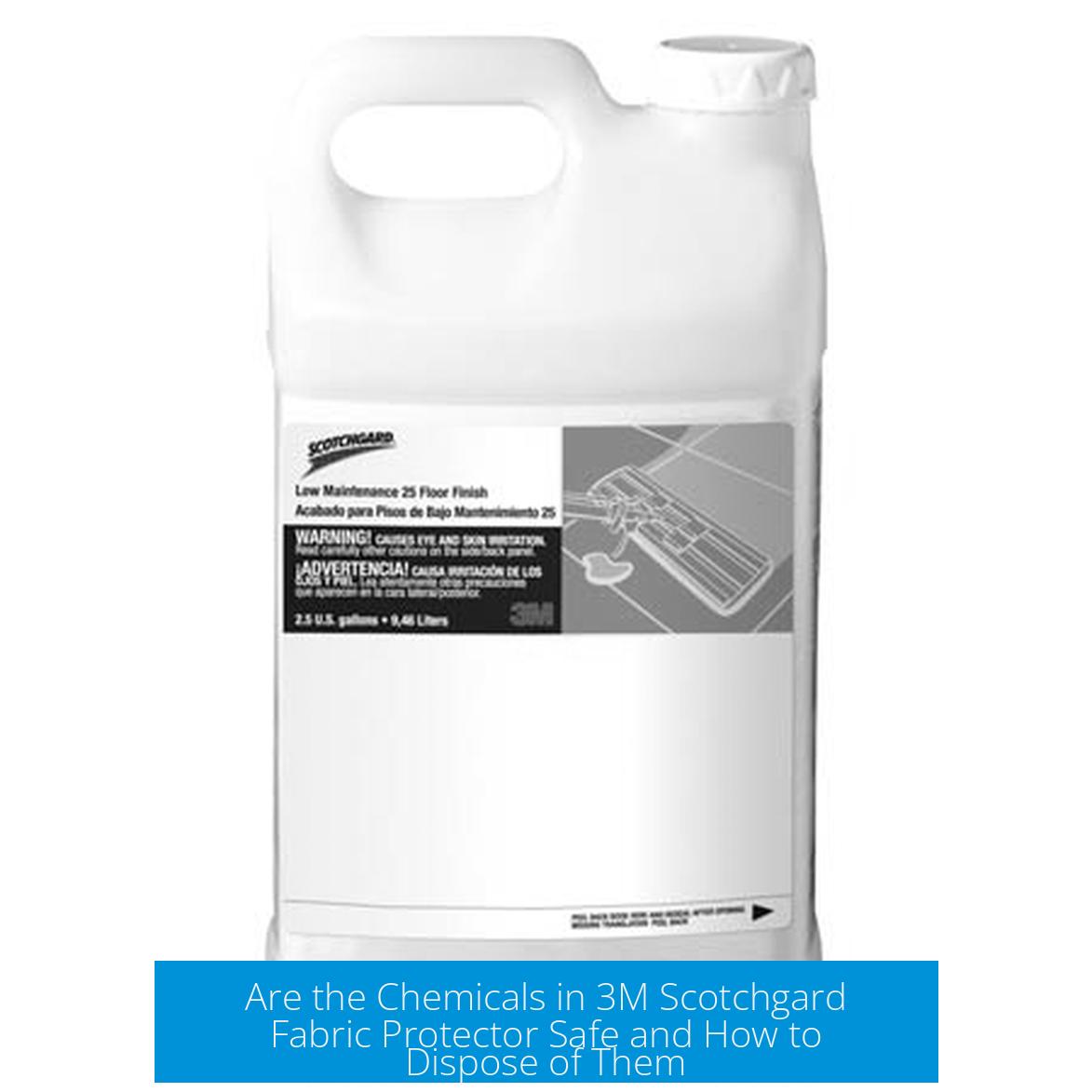 Are the Chemicals in 3M Scotchgard Fabric Protector Safe and How to Dispose of Them