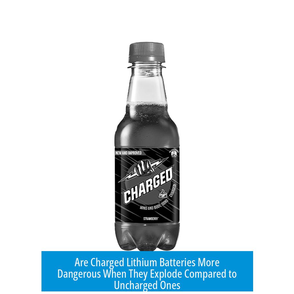 Are Charged Lithium Batteries More Dangerous When They Explode Compared to Uncharged Ones