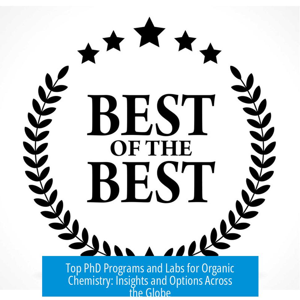 Top PhD Programs and Labs for Organic Chemistry: Insights and Options Across the Globe