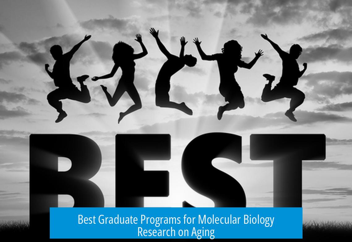 Best Graduate Programs for Molecular Biology Research on Aging