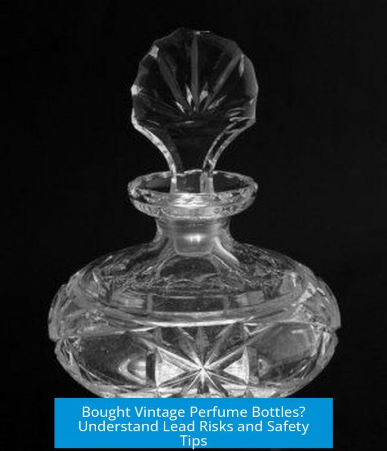 Bought Vintage Perfume Bottles? Understand Lead Risks and Safety Tips
