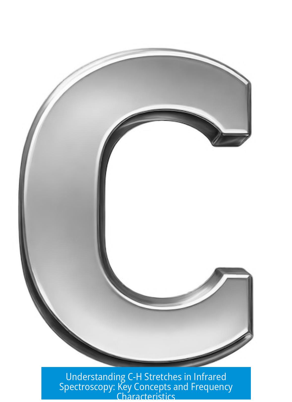 Understanding C-H Stretches in Infrared Spectroscopy: Key Concepts and Frequency Characteristics