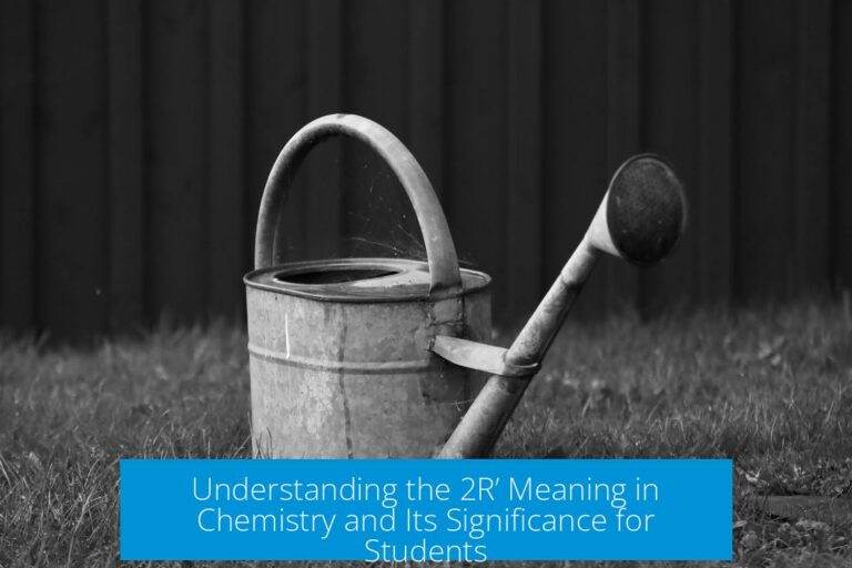 Understanding the 2R’ Meaning in Chemistry and Its Significance for Students