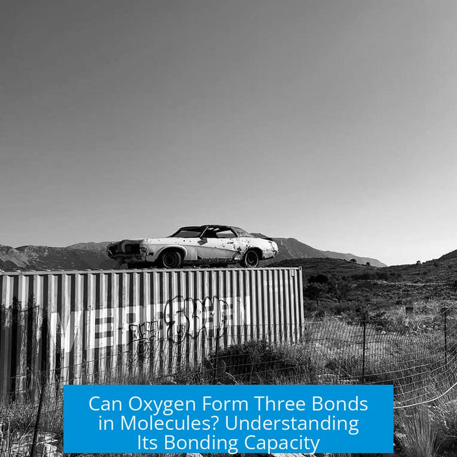 Can Oxygen Form Three Bonds in Molecules? Understanding Its Bonding Capacity