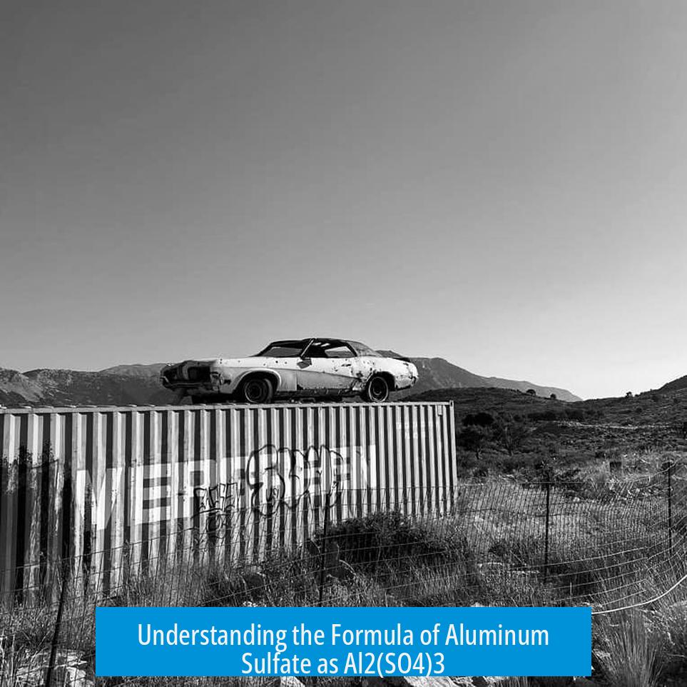 Understanding the Formula of Aluminum Sulfate as Al2(SO4)3