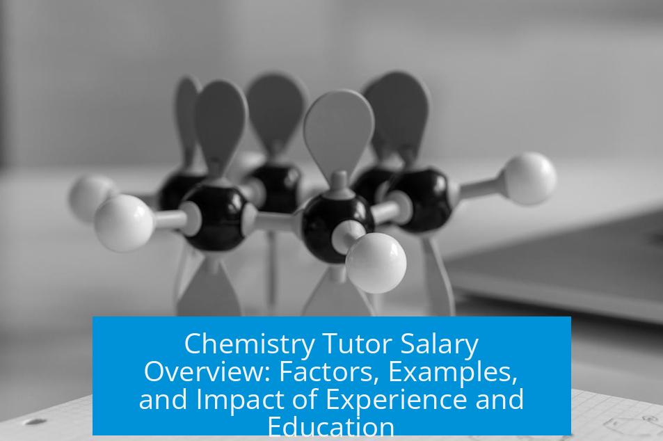 Chemistry Tutor Salary Overview: Factors, Examples, and Impact of Experience and Education