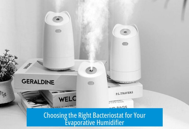 Choosing the Right Bacteriostat for Your Evaporative Humidifier