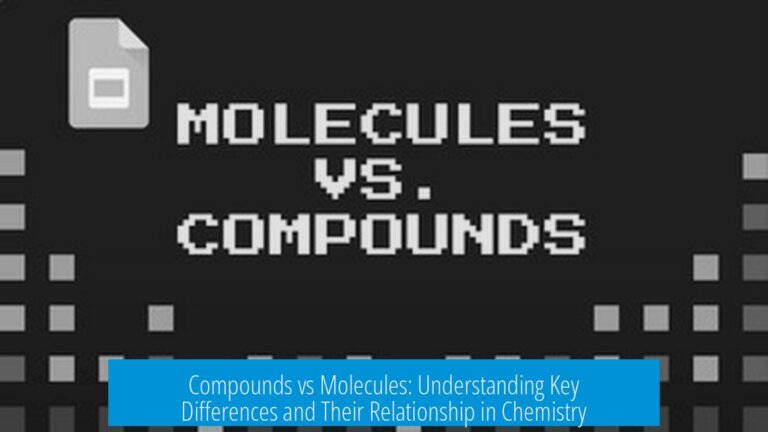 Compounds vs Molecules: Understanding Key Differences and Their Relationship in Chemistry