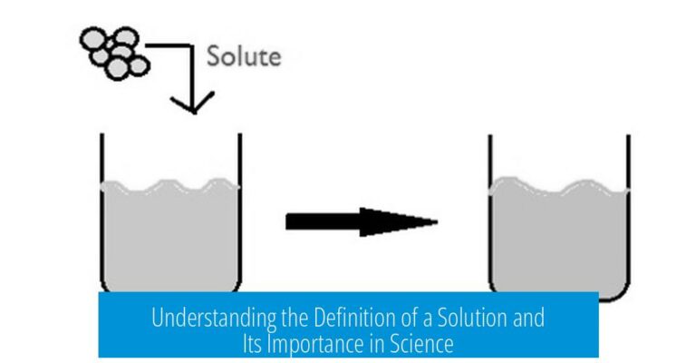Understanding the Definition of a Solution and Its Importance in Science