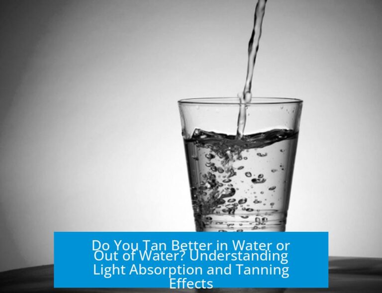 Do You Tan Better in Water or Out of Water? Understanding Light Absorption and Tanning Effects