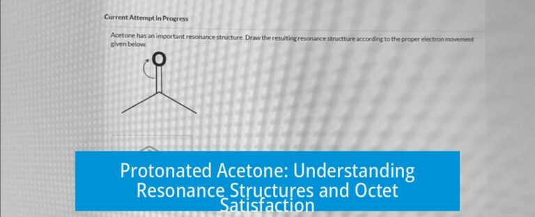 Protonated Acetone: Understanding Resonance Structures and Octet Satisfaction
