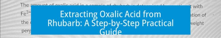 Extracting Oxalic Acid from Rhubarb: A Step-by-Step Practical Guide