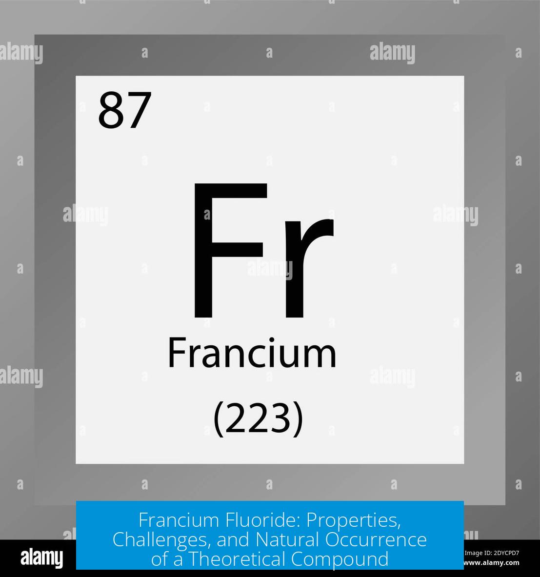 Francium Fluoride: Properties, Challenges, and Natural Occurrence of a Theoretical Compound