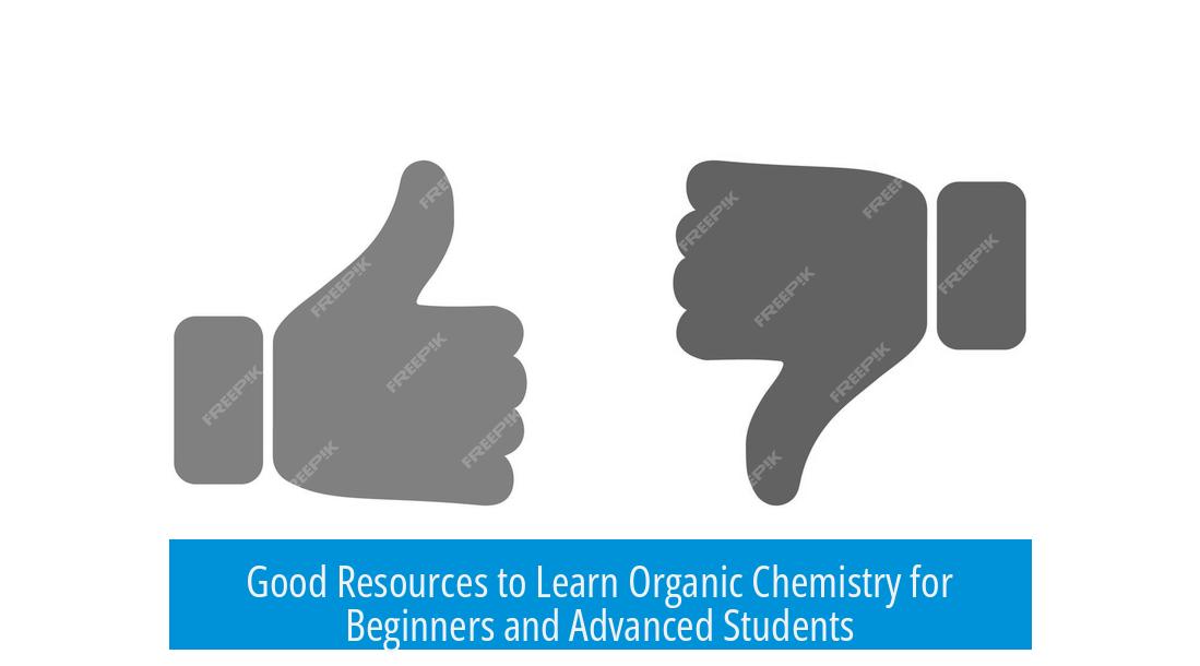 Good Resources to Learn Organic Chemistry for Beginners and Advanced Students