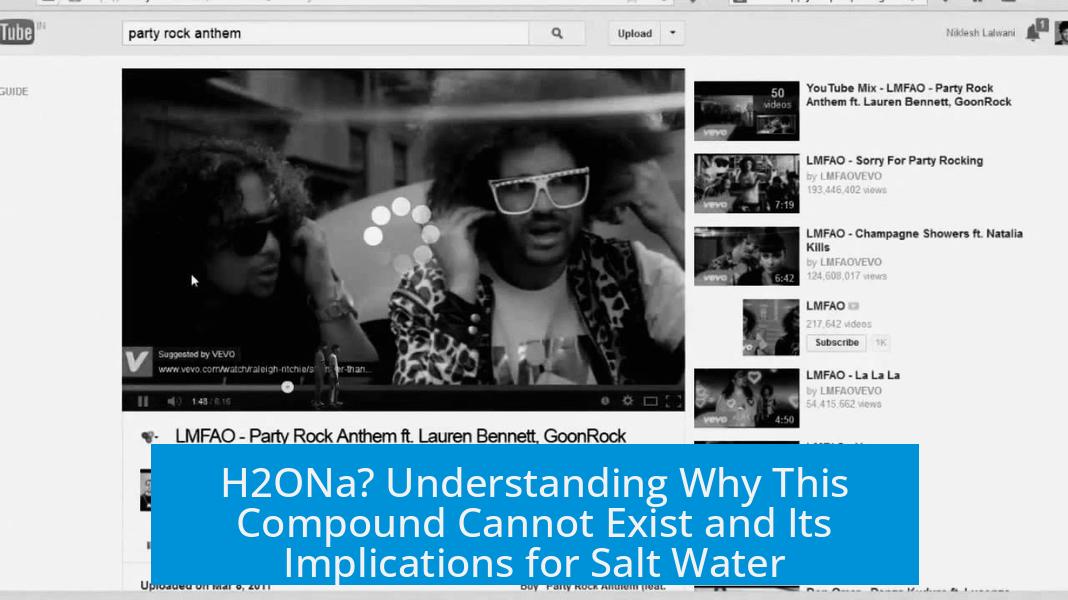H2ONa? Understanding Why This Compound Cannot Exist and Its Implications for Salt Water
