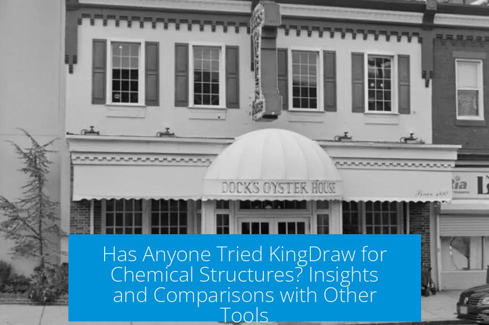 Has Anyone Tried KingDraw for Chemical Structures? Insights and Comparisons with Other Tools