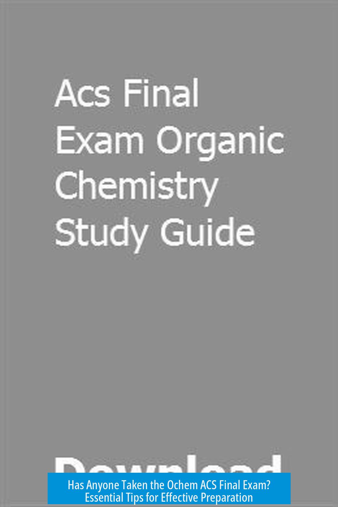 Has Anyone Taken the Ochem ACS Final Exam? Essential Tips for Effective Preparation