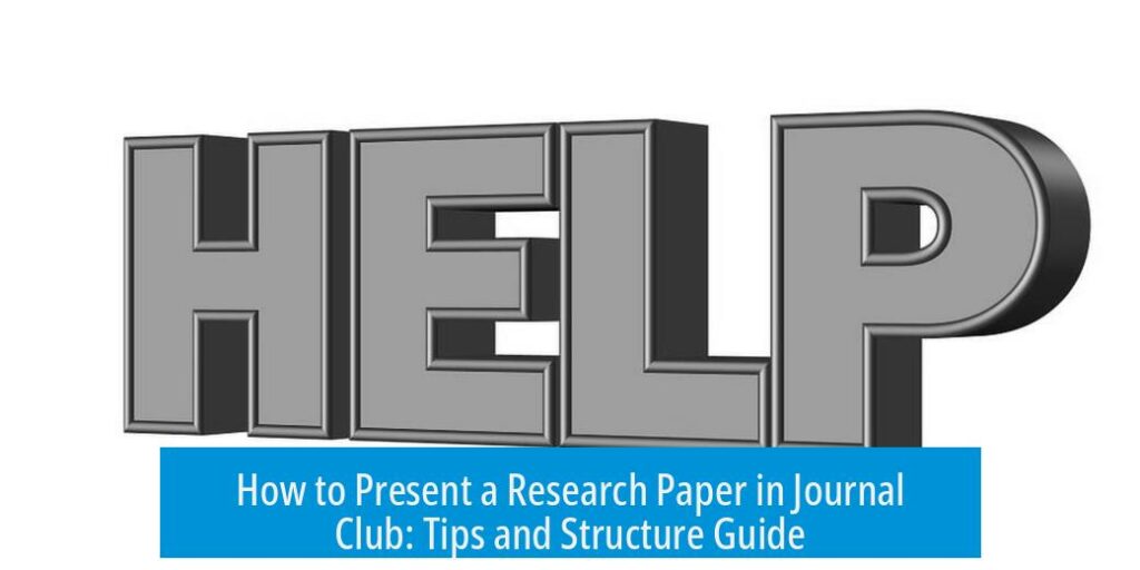 How to Present a Research Paper in Journal Club: Tips and Structure Guide